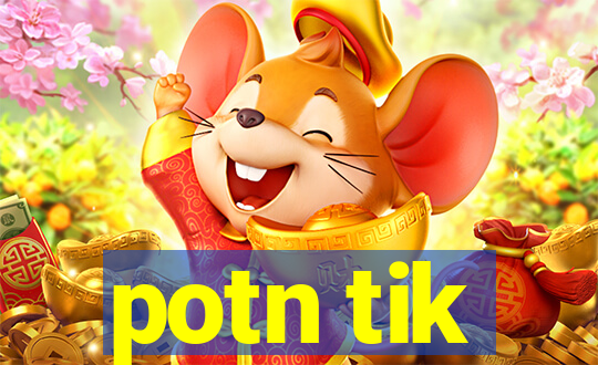 potn tik